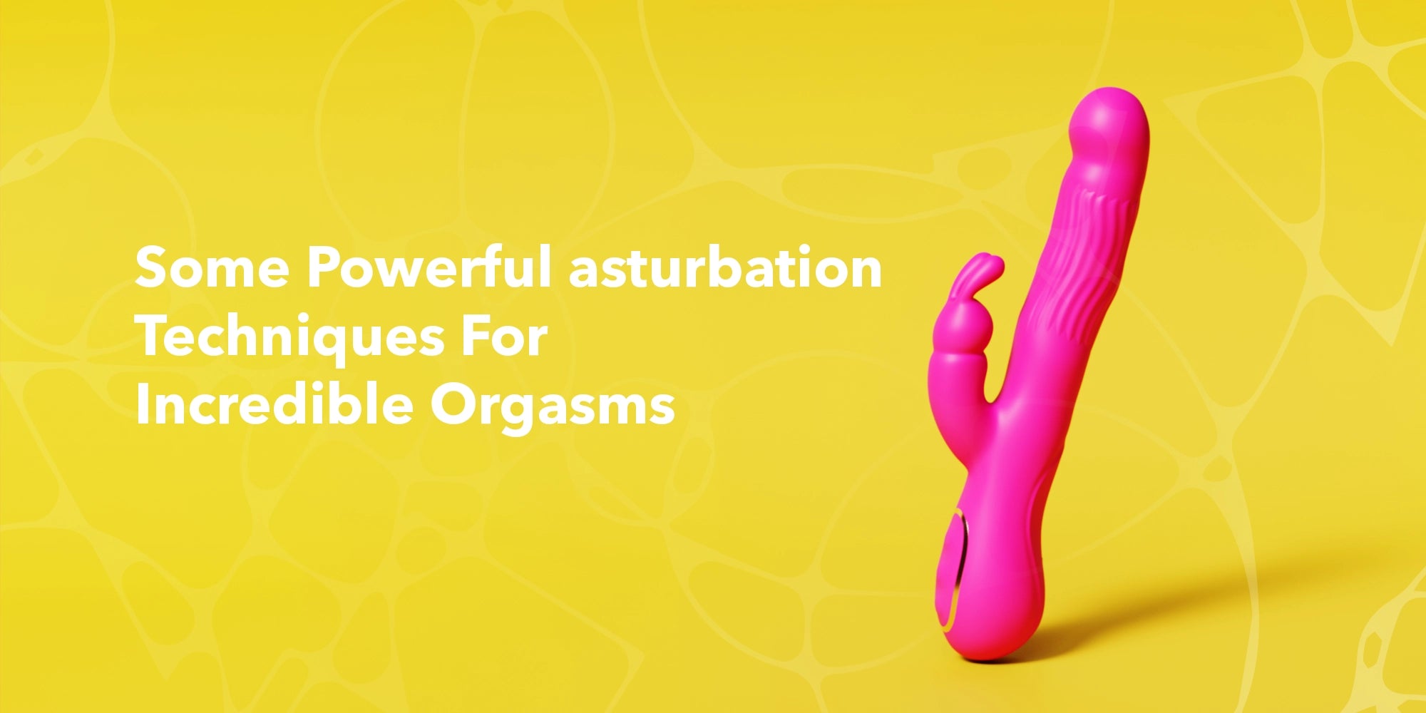 Some Powerful Masturbation Techniques For Incredible Orgasms